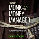 From Monk to Money Manager by Doug Lynam