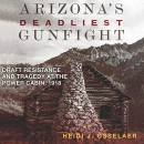 Arizona's Deadliest Gunfight by Heidi J. Osselaer