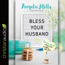 Bless Your Husband by Angela Mills