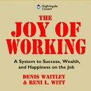 The Joy of Working by Denis Waitley
