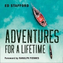 Adventures for a Lifetime by Ed Stafford