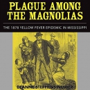 Plague Among the Magnolias by Deanne Stephens Nuwer