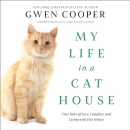 My Life in a Cat House by Gwen Cooper