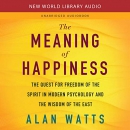 The Meaning of Happiness by Alan Watts