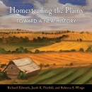 Homesteading the Plains: Toward a New History by Richard Edwards