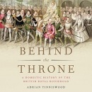 Behind the Throne by Adrian Tinniswood