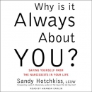 Why Is It Always About You? by Sandy Hotchkiss