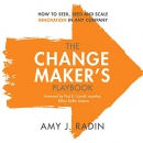 The Change Maker's Playbook by Amy J. Radin