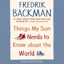 Things My Son Needs to Know About the World by Fredrik Backman