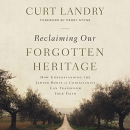 Reclaiming Our Forgotten Heritage by Curt Landry