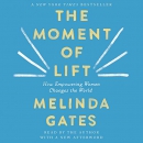 The Moment of Lift: How Empowering Women Changes the World by Melinda Gates