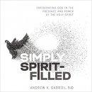 Simply Spirit-Filled by Andrew K. Gabriel