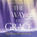 The Way of Grace: The Transforming Power of Ego Relaxation by Miranda Macpherson