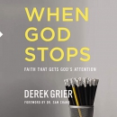 When God Stops: Faith That Gets God's Attention by Derek Grier