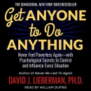 Get Anyone to Do Anything by David J. Lieberman