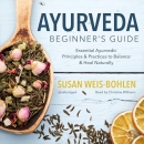 Ayurveda Beginner's Guide by Susan Weis-Bohlen