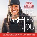 The Greatest You by Trent Shelton