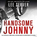 Handsome Johnny: The Life and Death of Johnny Rosselli by Lee Server