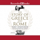 The Story of Greece and Rome by Tony Spawforth