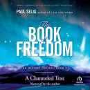 The Book of Freedom by Paul Selig