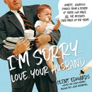 I'm Sorry: Love, Your Husband by Clint Edwards