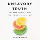 Unsavory Truth by Marion Nestle