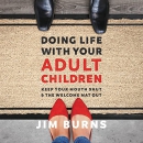 Doing Life with Your Adult Children by Jim Burns