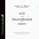 God and the Transgender Debate by Andrew T. Walker