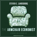 The Armchair Economist: Economics and Everyday Life by Steven E. Landsburg