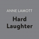 Hard Laughter by Anne Lamott