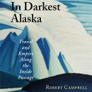 In Darkest Alaska by Robert Campbell