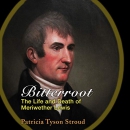 Bitterroot: The Life and Death of Meriwether Lewis by Patricia Tyson Stroud