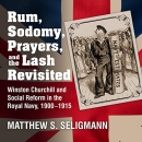 Rum, Sodomy, Prayers, and the Lash Revisited by Matthew S. Seligmann