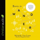 Born to Wander by Michelle Van Loon