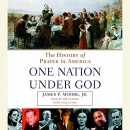 One Nation Under God: The History of Prayer in America by James P. Moore