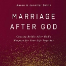 Marriage After God by Aaron Smith