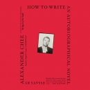 How to Write an Autobiographical Novel by Alexander Chee