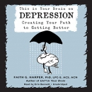 This Is Your Brain on Depression by Faith G. Harper