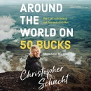 Around the World on 50 Bucks by Christopher Schacht