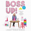Boss Up!: This Ain't Your Mama's Business Book by Lindsay Teague Moreno
