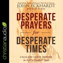 Desperate Prayers for Desperate Times by John Eckhardt