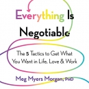 Everything Is Negotiable by Meg Myers Morgan