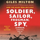 Soldier, Sailor, Frogman, Spy, Airman, Gangster, Kill or Die by Giles Milton