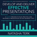 Develop and Deliver Effective Presentations by Natasha Terk