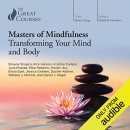 Masters of Mindfulness: Transforming Your Mind and Body by Shauna Shapiro