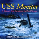 USS Monitor: A Historic Ship Completes Its Final Voyage by John D. Broadwater