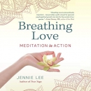 Breathing Love: Meditation in Action by Jennie Lee