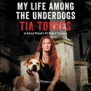 My Life Among the Underdogs by Tia Torres