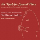 The Rush for Second Place by William Gaddis