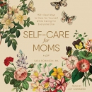 Self-Care for Moms by Sara Robinson